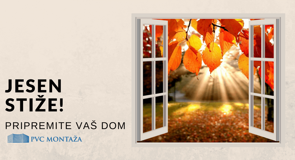 JESEN STIŽE! PRIPREMITE VAŠ DOM